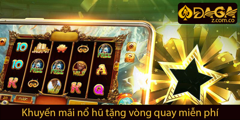 Khuyễn mãi nổ hũ tặng vòng quay miễn phí